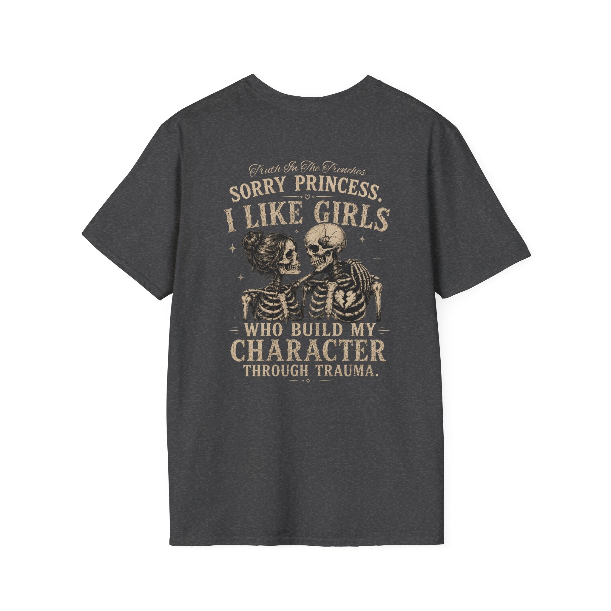 Sorry Princess I Like Girls Who Build My Character Through Trauma Shirt | Funny Skeleton Couple Shirt | Dark Humor Graphic Tee | Meme Shirt