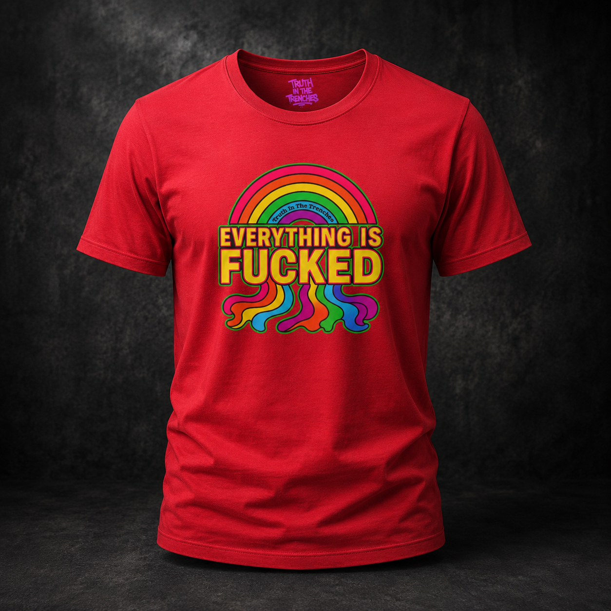 Everything Is Fucked rainbow meltdown T-shirt