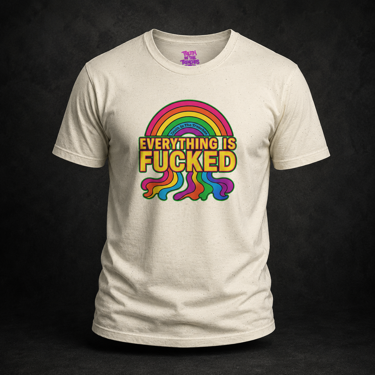 Everything Is Fucked rainbow meltdown T-shirt