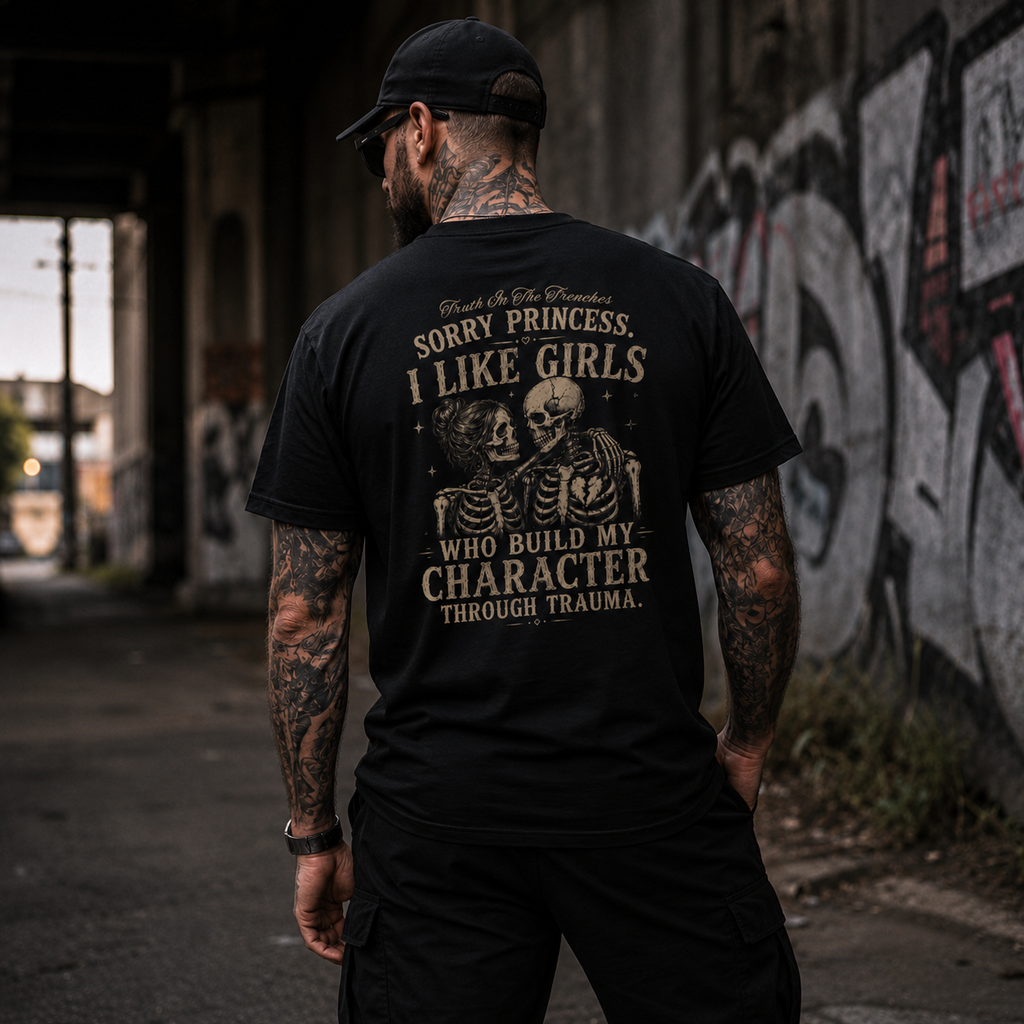 Sorry Princess I Like Girls Who Build My Character Through Trauma Shirt | Funny Skeleton Couple Shirt | Dark Humor Graphic Tee | Meme Shirt