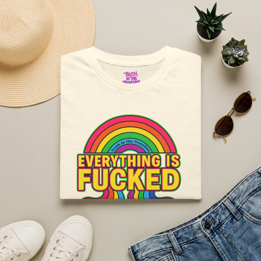 Everything Is Fucked rainbow meltdown T-shirt