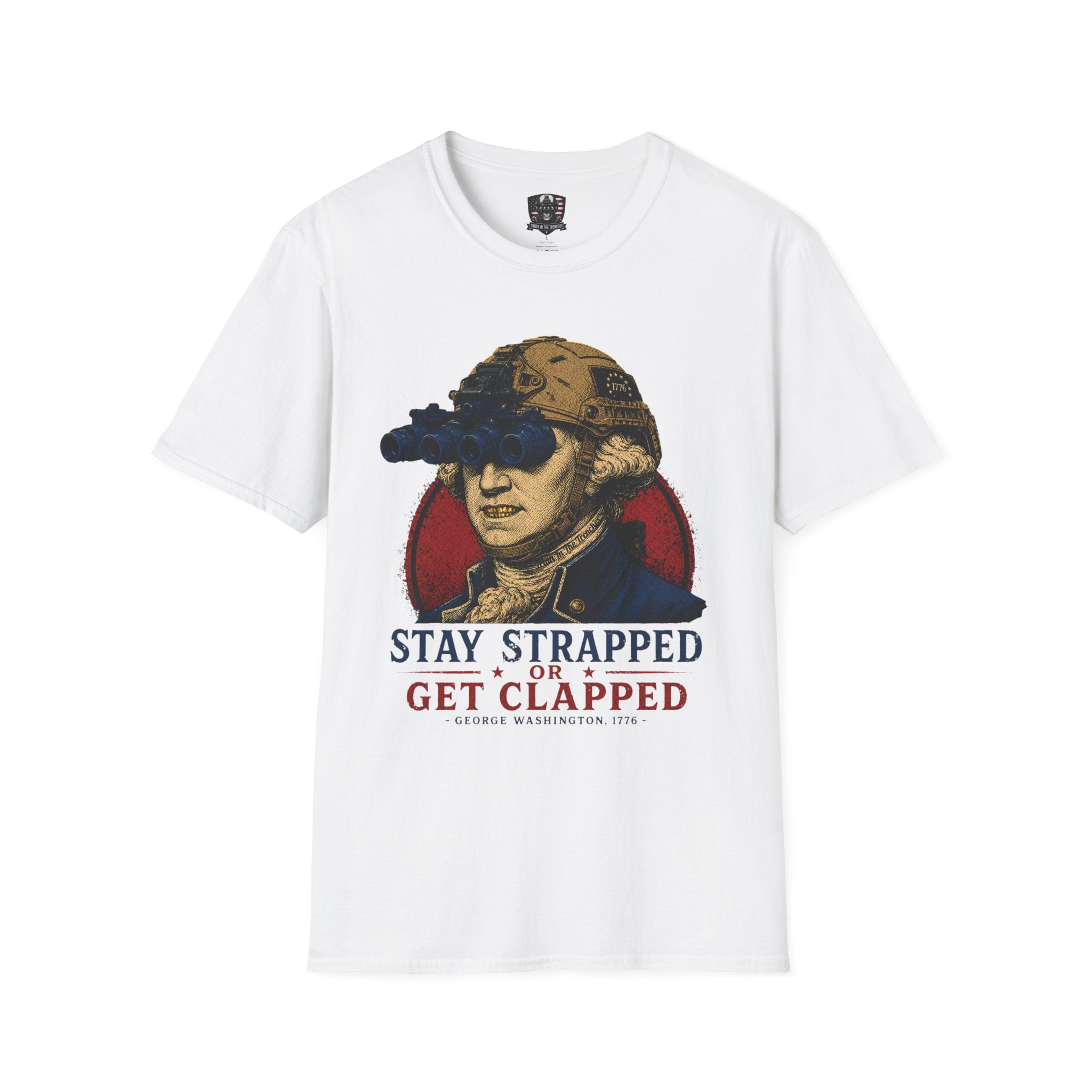 Stay Strapped Or Get Clapped Shirt | George Washington Tactical Goon