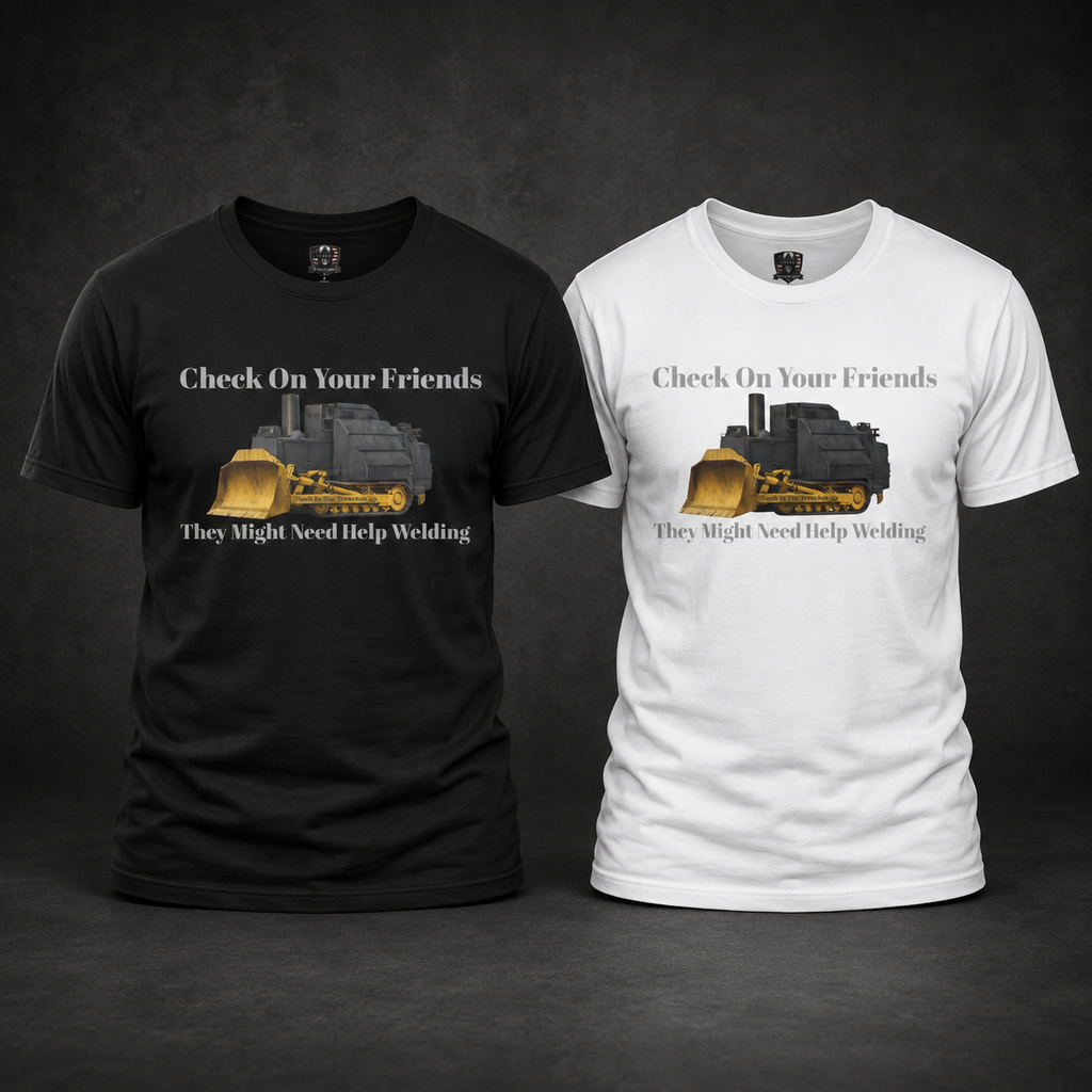 Check On Your Friends Dozer T-Shirt | New Version | Bulldozer Welding Work Humor | 2A | Freedom | Dont Tread On Me | Dad Gift